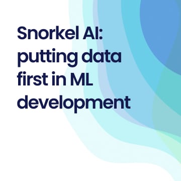 Snorkel AI: Putting Data First in ML Development