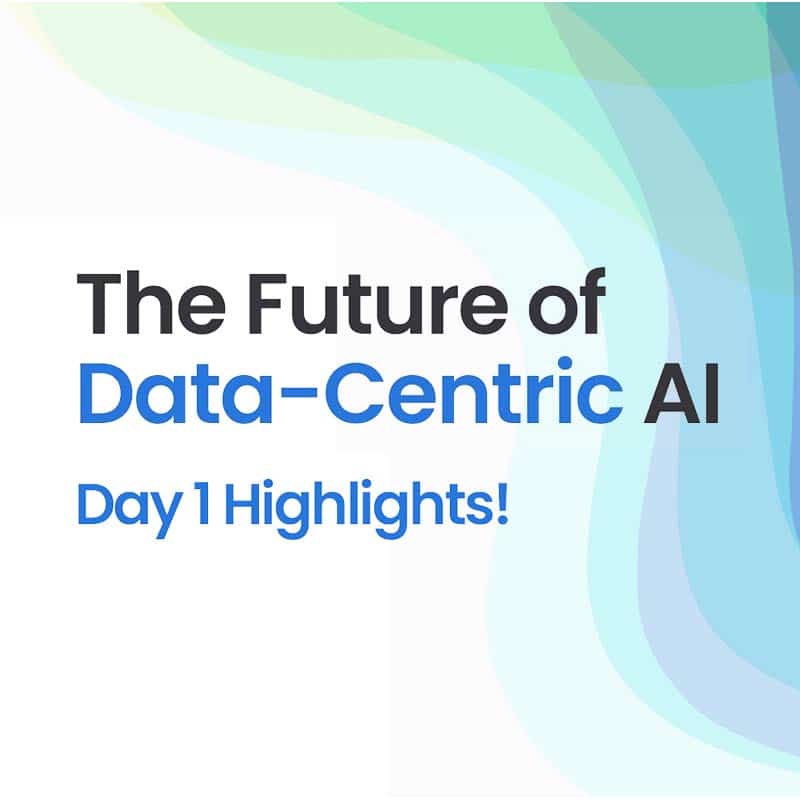 The Future of Data-Centric AI 2022 day 1 highlights