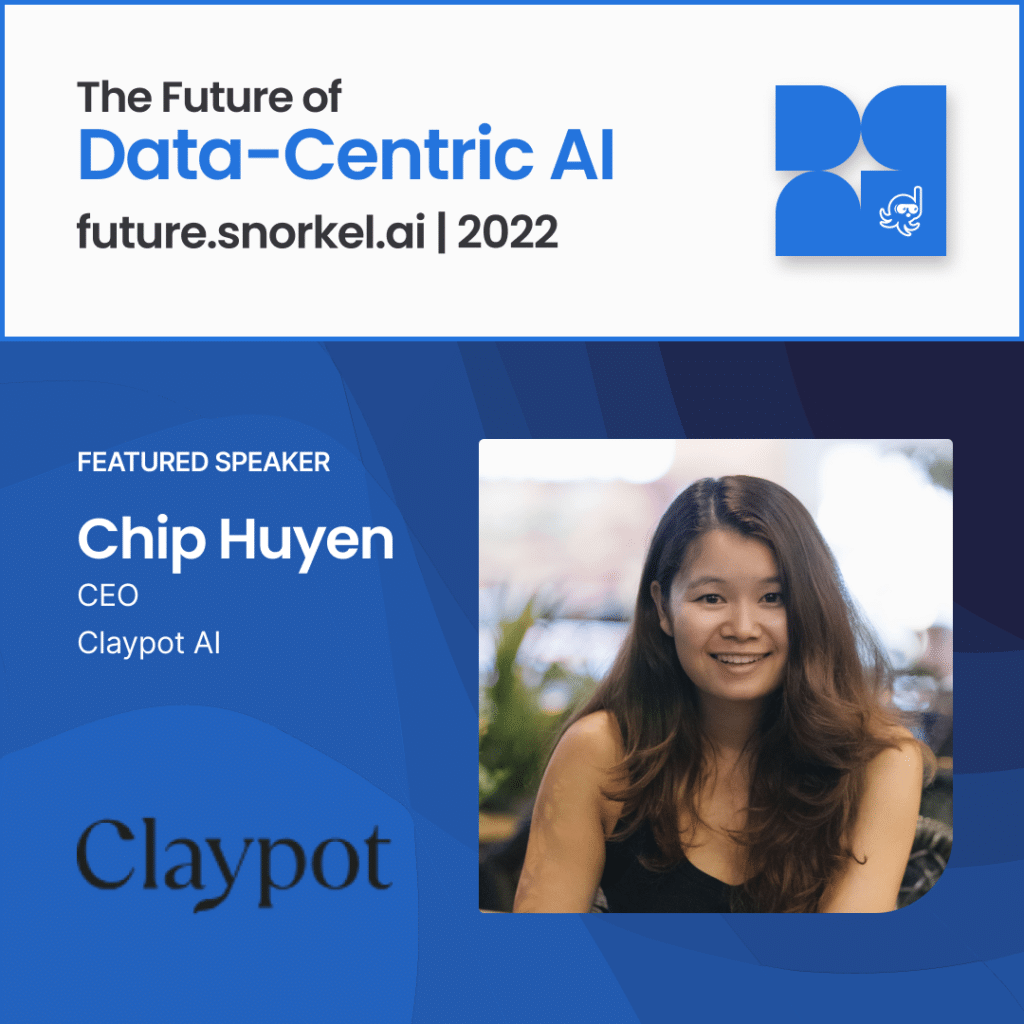 Claypot AI CEO Chip Huyen presented “Platform for Real-Time Machine Learning” at Snorkel AI’s Future of Data-Centric AI 2022.